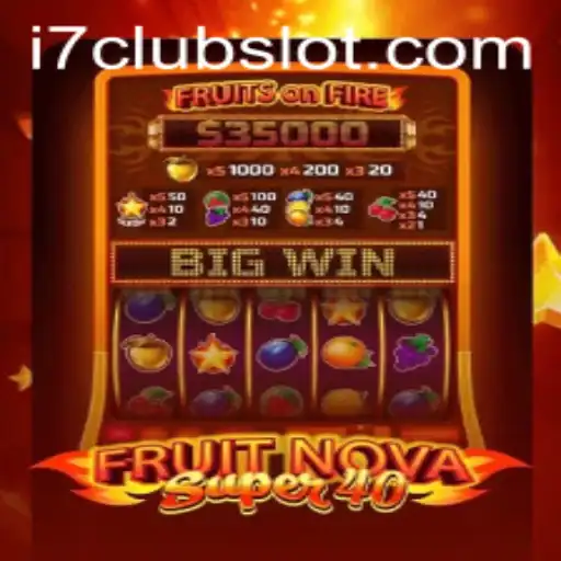 Exploring the Exciting World of FruitNovaSuper40 at I7CLUB