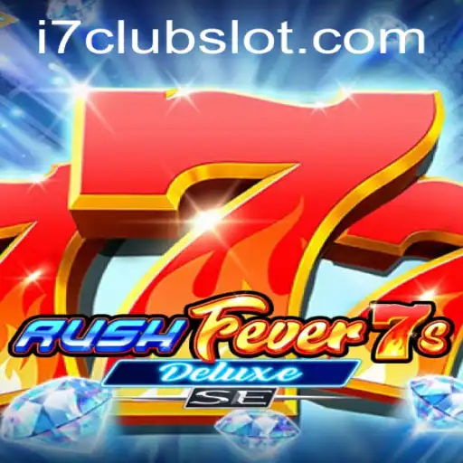 RushFever7sDeluxeSE and the Thrill of Gaming at I7CLUB